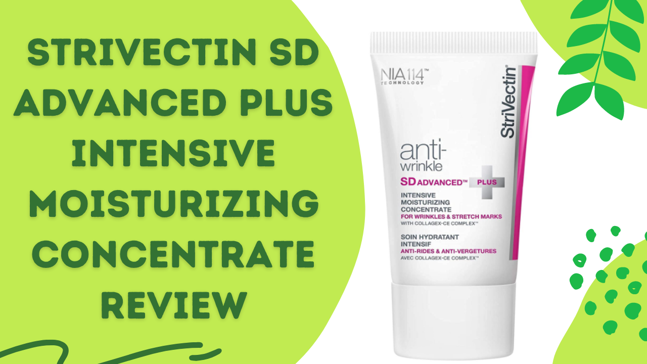 Strivectin Sd Advanced Plus Intensive Moisturizing Concentrate Review